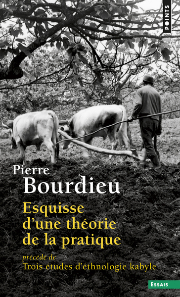 Esquisse d'une théorie de la pratique. précédé de Trois études d'ethnologie kabyle ((Réédition)) (9782757853177-front-cover)