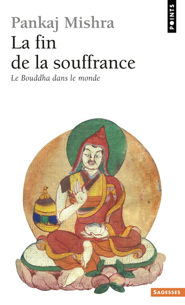 La Fin de la souffrance. Le Bouddha dans le monde (9782757802526-front-cover)