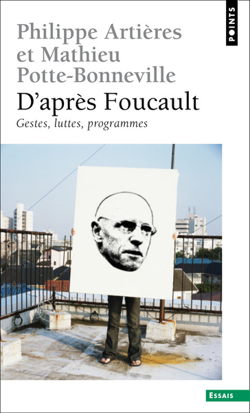 D'après Foucault. Gestes, luttes, programmes (9782757827024-front-cover)