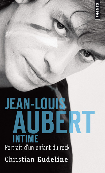 Jean-Louis Aubert intime, Portrait d'un enfant du rock (9782757862810-front-cover)