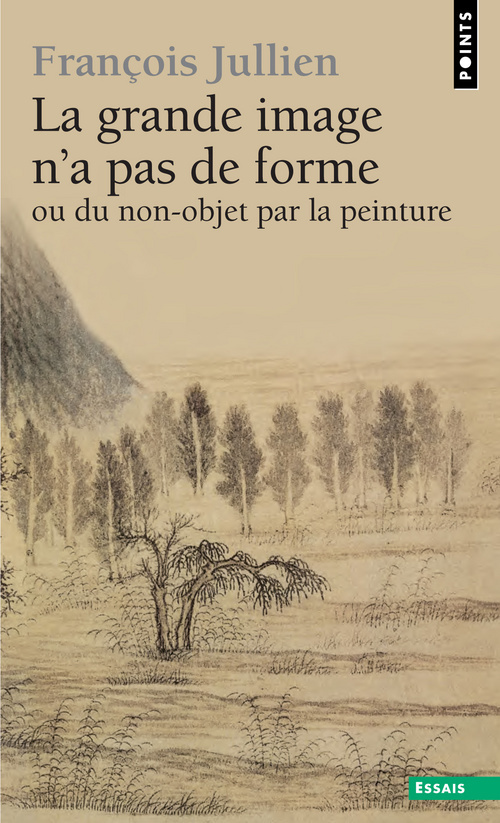 La Grande image n'a pas de forme. À partir des Arts de peindre de la Chine ancienne (9782757813232-front-cover)