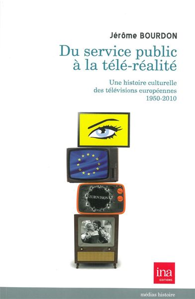 Du Service Public a la Tele-Réalité, Une Histoire Culturelle des Télévisions (9782869381971-front-cover)