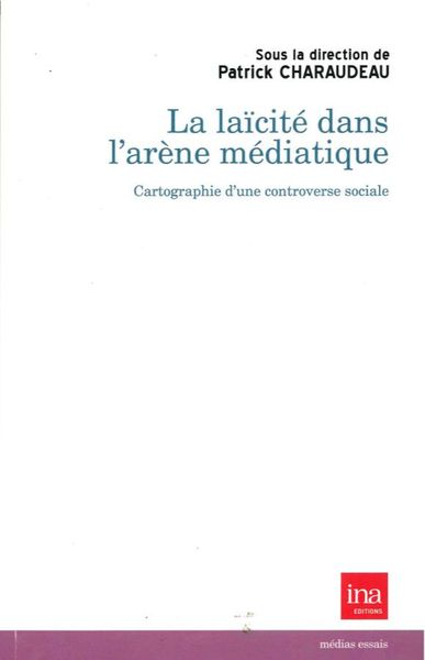 La Laicite dans l'Arene Médiatique, Cartographie d'une Controverse Sociale (9782869382329-front-cover)