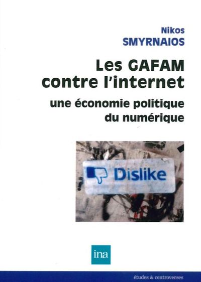 Les Gafam Contre l'Internet, Une Économie Politique du Numérique (9782869382428-front-cover)