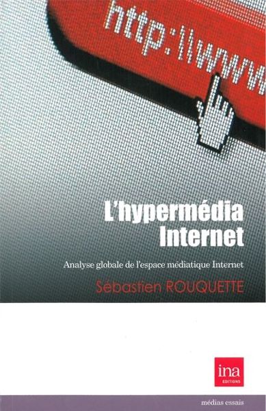 L' Hypermédia Internet, Analyse Globale de l'Espace Médiatique (9782869381889-front-cover)