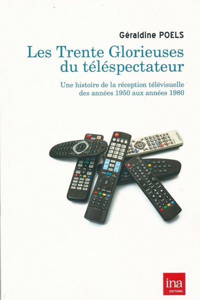 Les Trente Glorieuses du Telespectateur, Une Histoire de la Reception Télévisuell (9782869382275-front-cover)