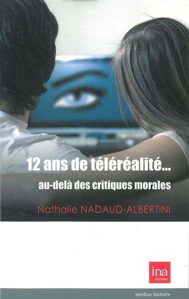 12 Ans de Teleréalité...Au-Delà des Critiques Morales, Au-Delà des Critiques Morales (9782869382107-front-cover)