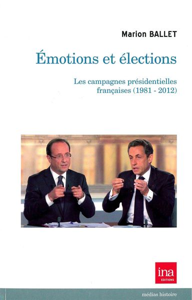 Emotions et Elections, Les Campagnes Presidentielles Françaises (9782869382145-front-cover)