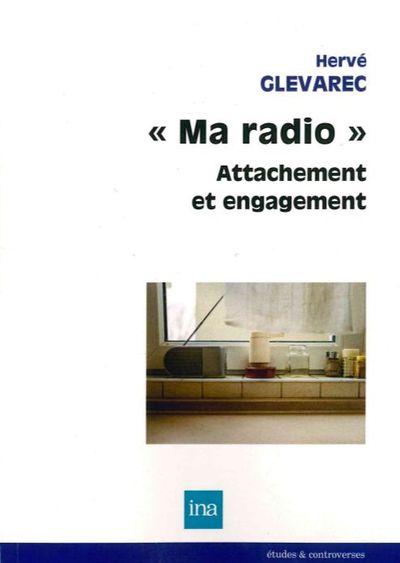 Ma Radio : Attachement et Engagement, Enquête Aupres d'Auditeurs (9782869382466-front-cover)
