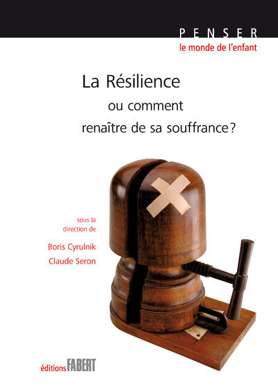 La Résilience ou comment renaître de sa souffrance ? (9782849220641-front-cover)