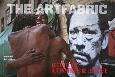 The ArtFabric, Le Street Art aux frontières de la société. (9782916097848-front-cover)