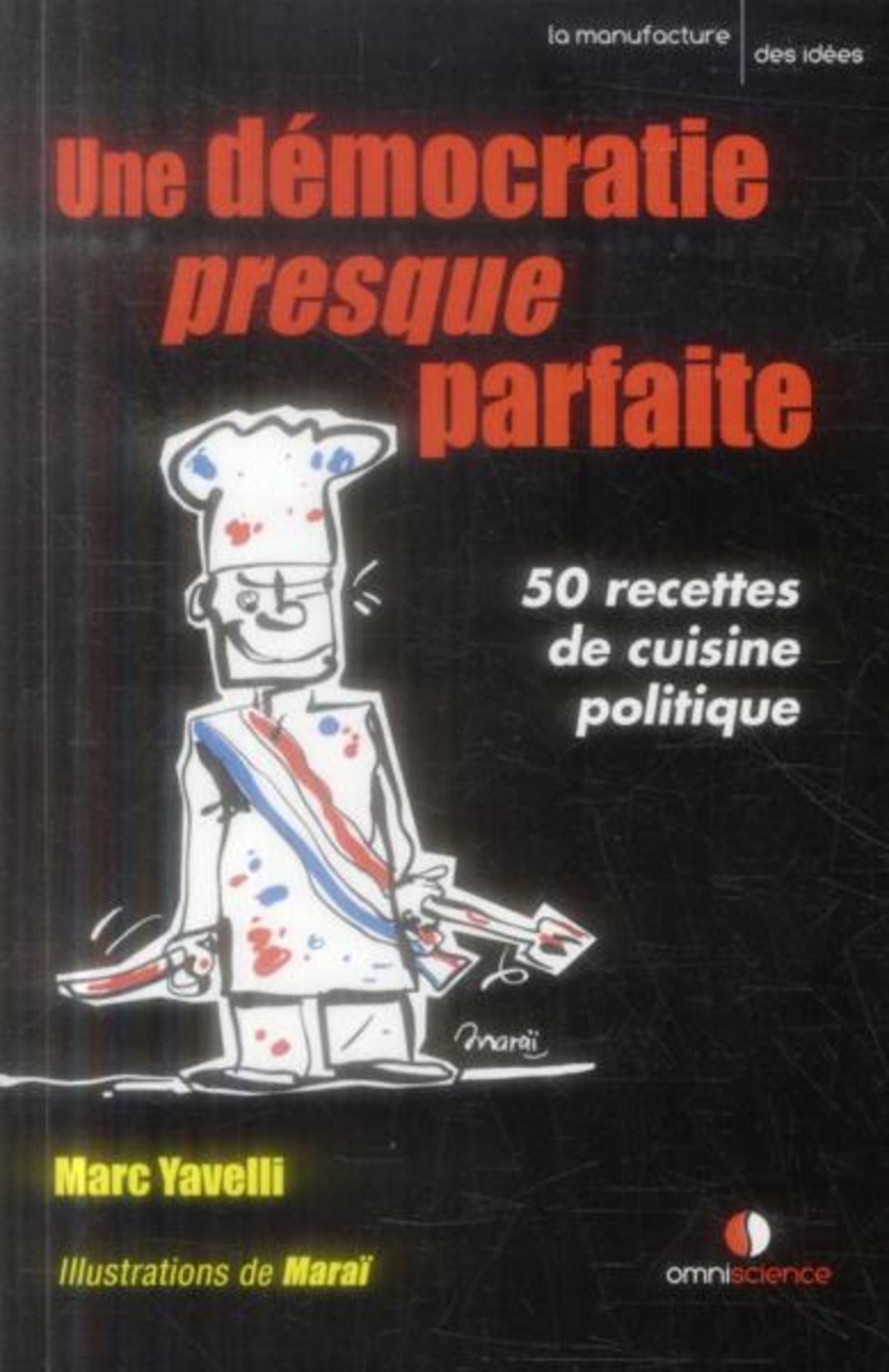 Une démocratie presque parfaite, 50 recettes de cuisine politique. (9782916097527-front-cover)