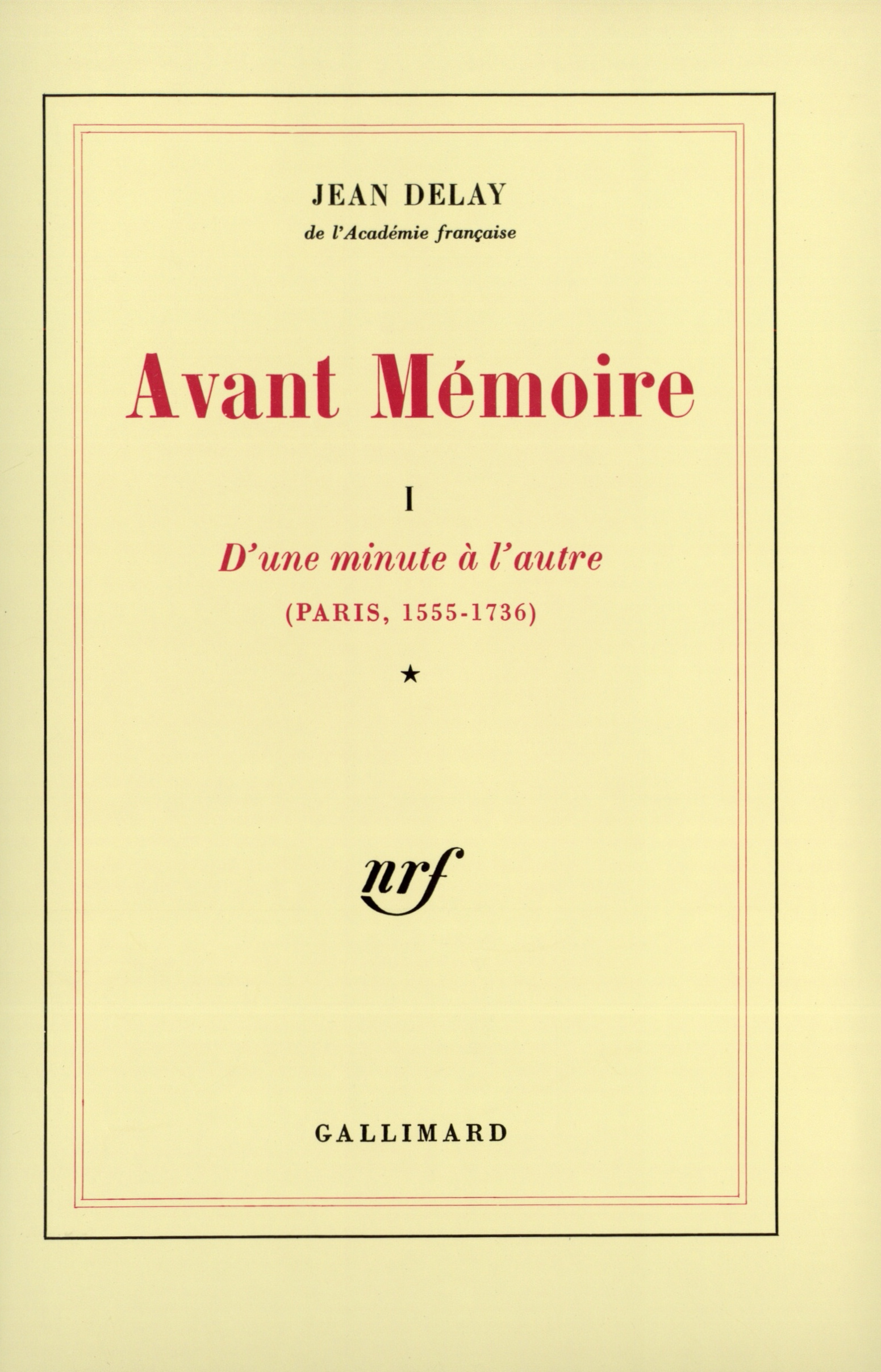 Avant Mémoire, D'une minute à l'autre (Paris, 1555-1736) (9782070286393-front-cover)