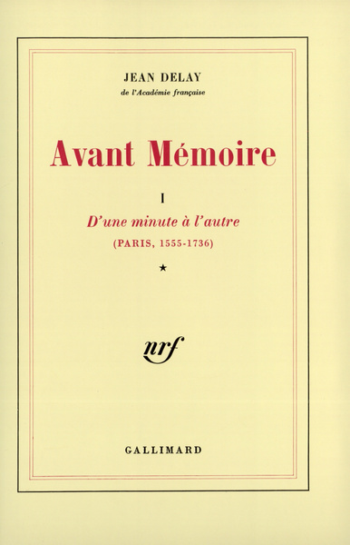 Avant Mémoire, D'une minute à l'autre (Paris, 1555-1736) (9782070286393-front-cover)