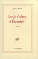 Car je t'aime, ô Éternité ! (9782070261277-front-cover)