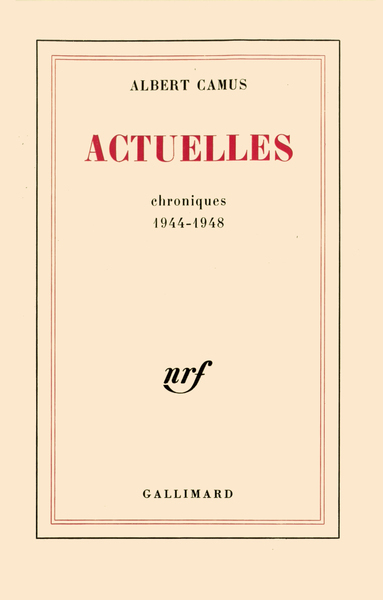 Actuelles, Écrits politiques-Chroniques 1944-1948 (9782070212088-front-cover)