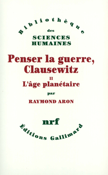 Penser la guerre, Clausewitz, L'âge planétaire (9782070294398-front-cover)