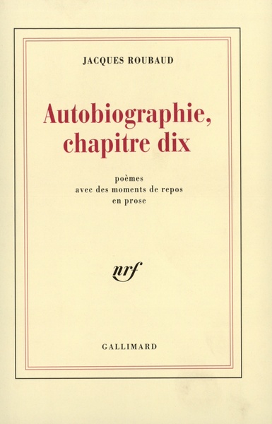 Autobiographie, chapitre dix, Poèmes avec des moments de repos en prose (9782070296682-front-cover)