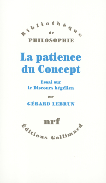 La patience du Concept, Essai sur le Discours hégélien (9782070281091-front-cover)