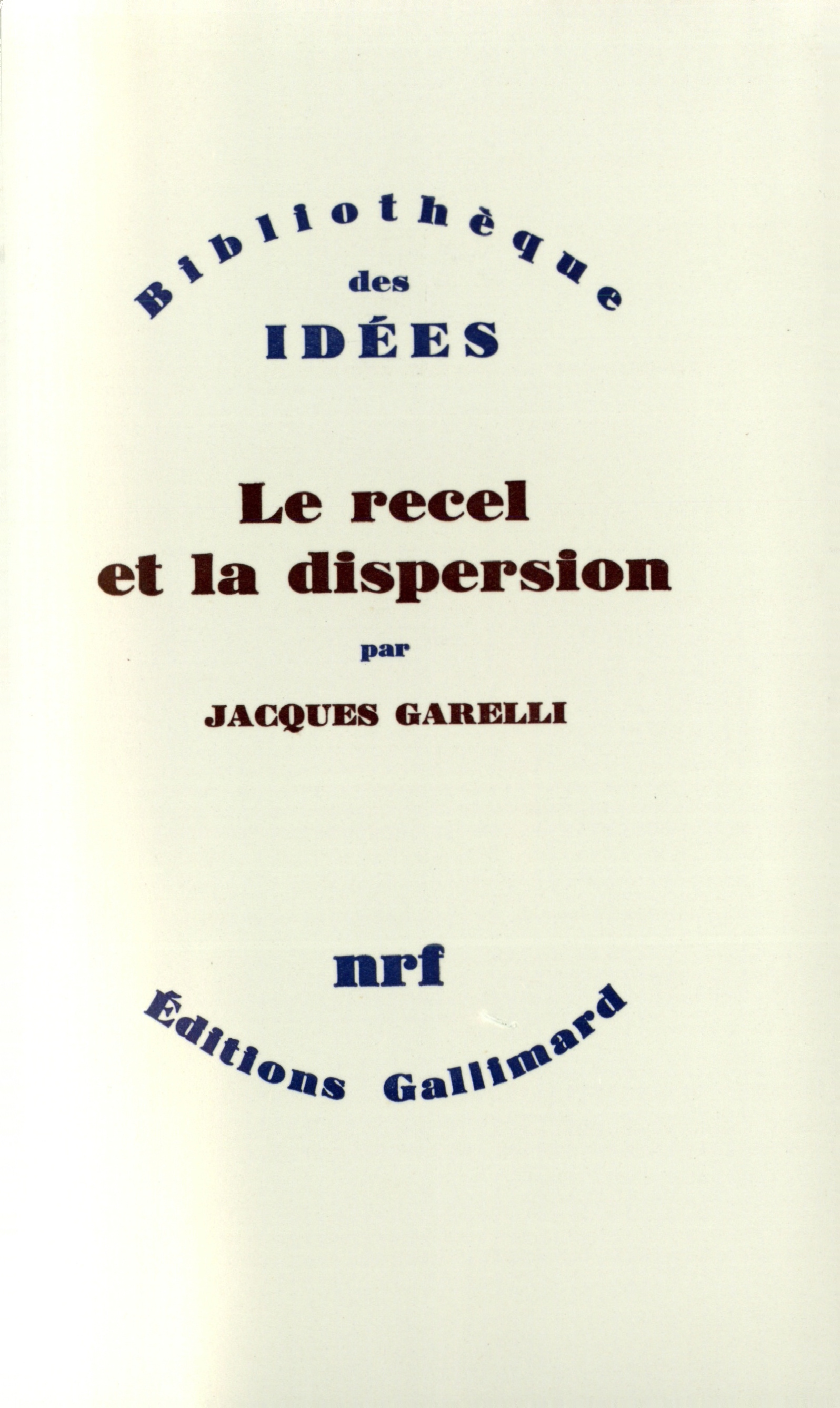 Le recel et la dispersion, Essai sur le champ de lecture poétique (9782070204885-front-cover)