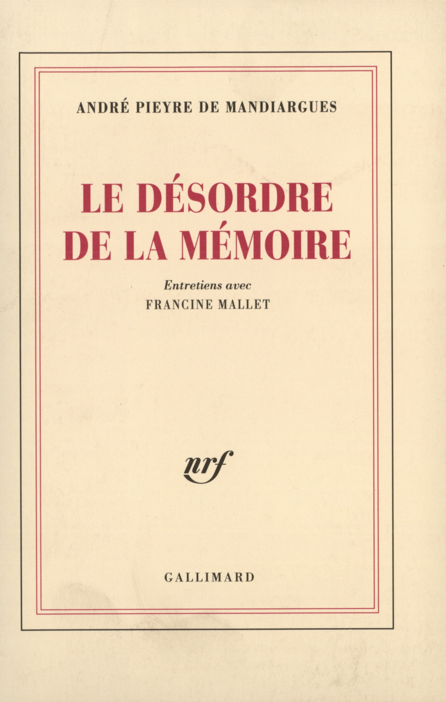 Le Désordre de la mémoire, Entretiens avec Francine Mallet (9782070292561-front-cover)