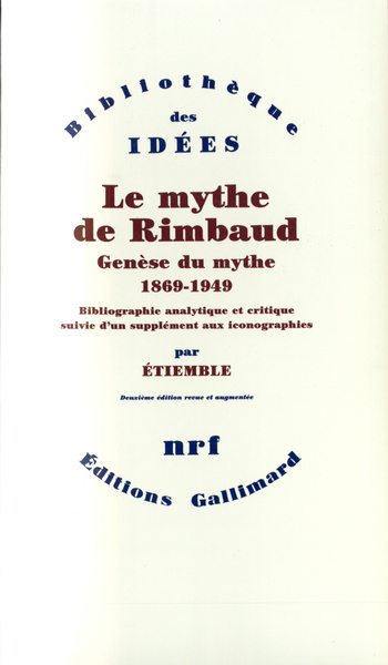 Le Mythe de Rimbaud, Genèse du mythe (1869-1949) (9782070222629-front-cover)