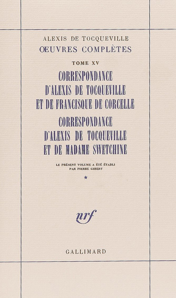 Correspondance d'Alexis de Tocqueville et de Francisque de Corcelle - Correspondance d'Alexis de Tocqueville et de Madame Swetch (9782070245451-front-cover)