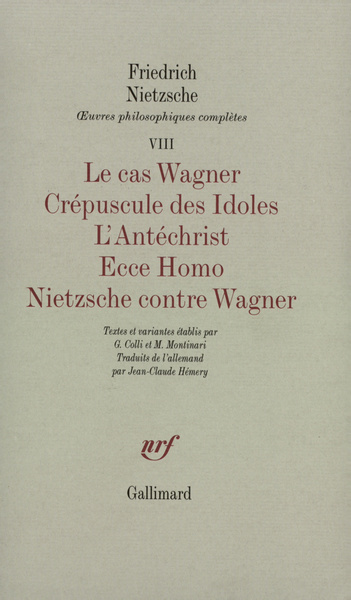 Le Cas Wagner - Crépuscule des Idoles - L'Antéchrist - Ecce Homo - Nietzsche contre Wagner (9782070289240-front-cover)