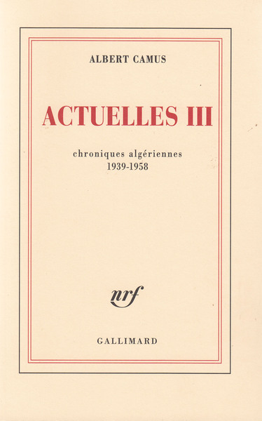 Actuelles, Écrits politiques-Chroniques algériennes 1939-1958 (9782070212170-front-cover)