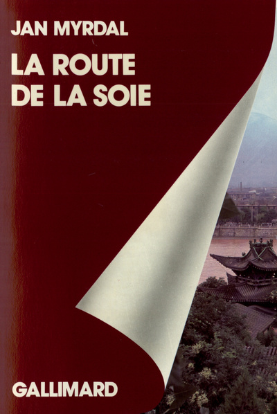 La Route de la soie, Voyage dans les provinces chinoises du Nord-Ouest, Sinkiang et Kansou (9782070209613-front-cover)