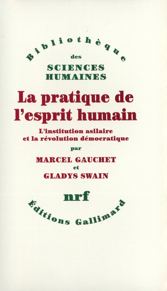 La pratique de l'esprit humain, L'institution asilaire et la révolution démocratique (9782070205400-front-cover)