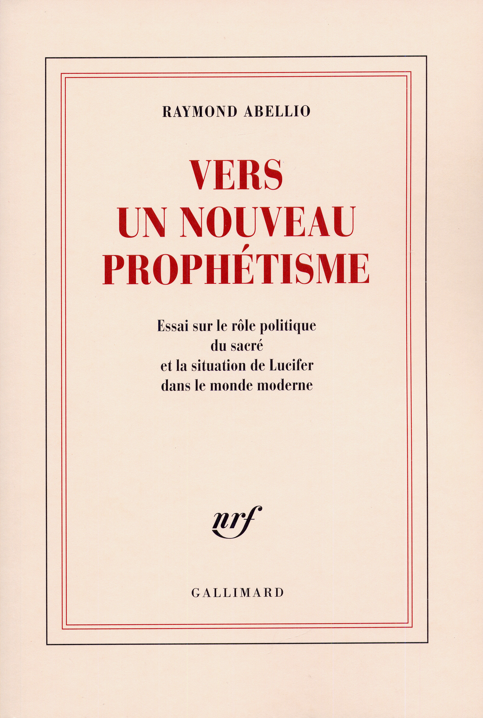 Vers un Nouveau Prophétisme, Essai sur le rôle politique du sacré et la situation de Lucifer dans le monde moderne (9782070200023-front-cover)