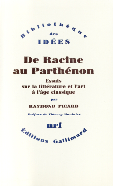 De Racine au Parthénon, Essais sur la littérature et l'art à l'âge classique (9782070295715-front-cover)