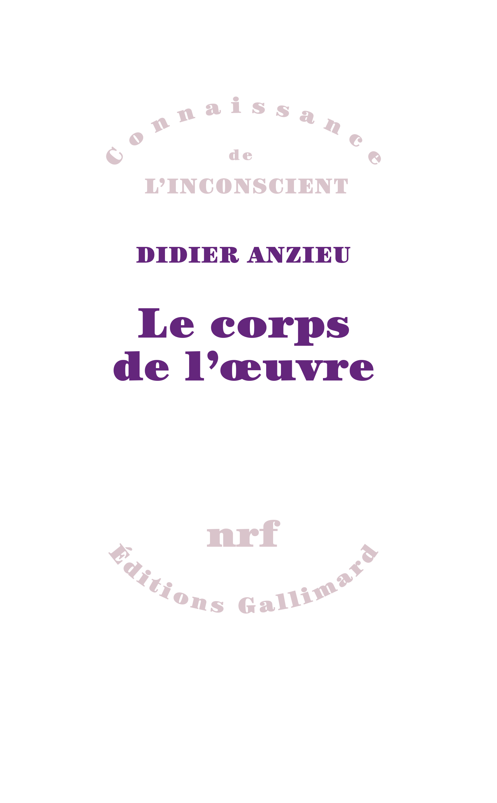 Le corps de l'oeuvre, Essais psychanalytiques sur le travail créateur (9782070255320-front-cover)