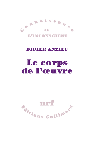 Le corps de l'oeuvre, Essais psychanalytiques sur le travail créateur (9782070255320-front-cover)