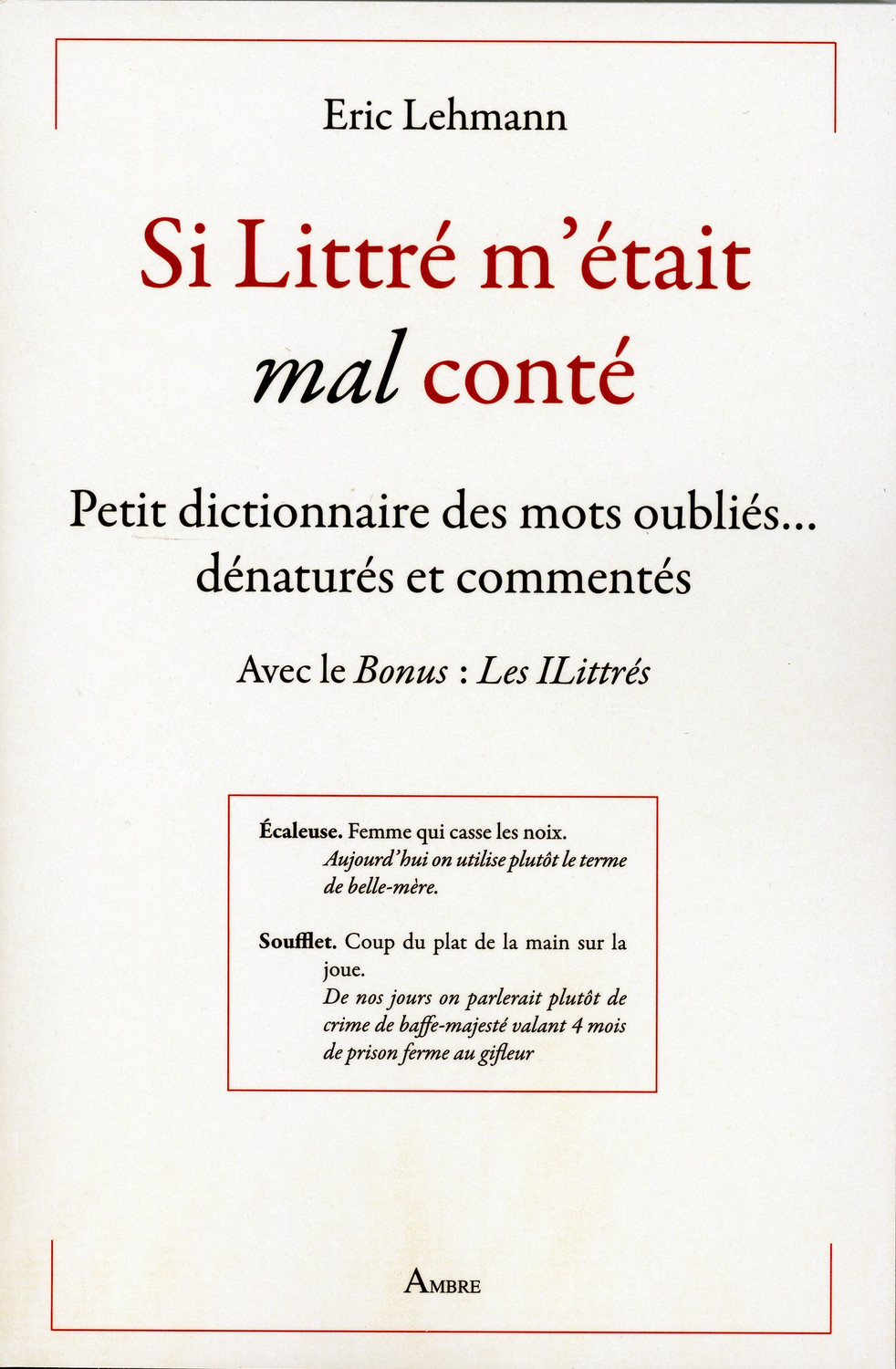 Si Littré m'était mal conté - Petit dictionnaire des mots oubliés... dénaturés et commentés (9782940594450-front-cover)