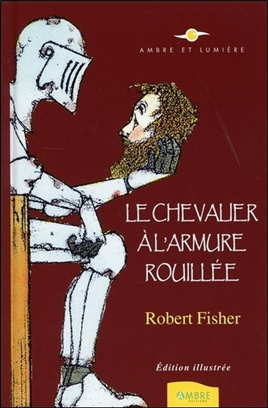 Le Chevalier à l'armure rouillée - Edition illustrée (9782940500727-front-cover)