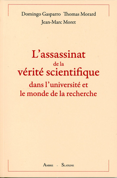 L'assassinat de la vérité scientifique dans l'université et le monde de la recherche (9782940594573-front-cover)