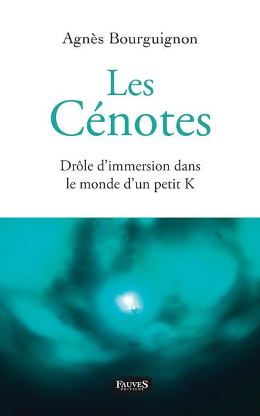 Les Cénotes, Drôle d'immersion dans le monde d'un petit K (9791030203509-front-cover)