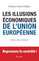 Les Illusions économiques de l'Union européenne, Brexit, rejoignons les Britanniques et reprenons en main notre démocratie et no (9791030203080-front-cover)