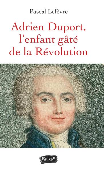 Adrien Duport, L'enfant gâté de la Révolution (9791030200980-front-cover)