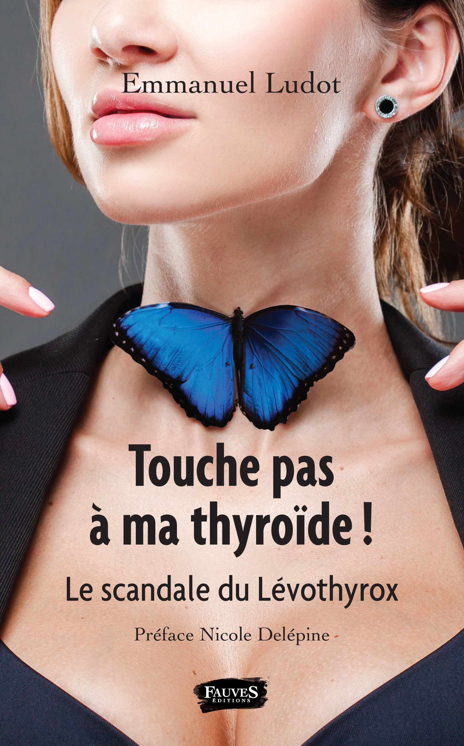 Touche pas à ma thyroïde !, Le scandale du Lévothyrox - Préface de Nicole Delépine (9791030200850-front-cover)