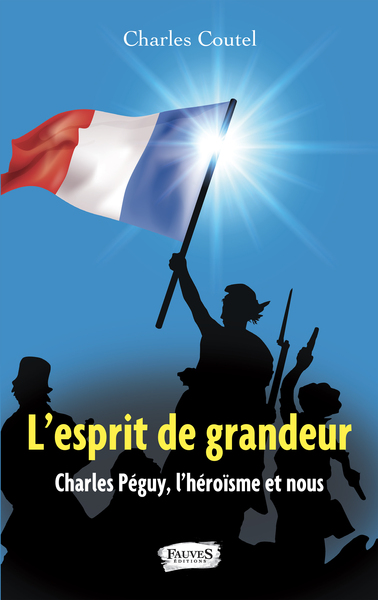 L'esprit de grandeur, Charles Péguy, l'héroïsme et nous (9791030202540-front-cover)