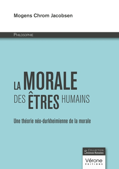 La Morale des êtres humains, Une théorie néo-durkheimienne de la morale (9791042315115-front-cover)