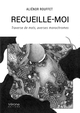 Recueille-moi, Traverse de mots, averses monochromes (9791042311858-front-cover)