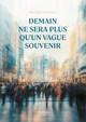 Demain ne sera plus qu'un vague souvenir (9791042312145-front-cover)