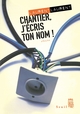 Chantier, j'écris ton nom !  Suivi de : Pour en finir avec la papeterie (9782020419352-front-cover)