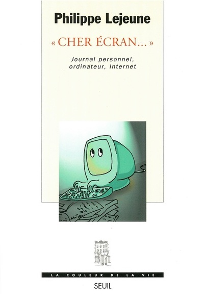 Cher écran.... Journal personnel, ordinateur, Internet (9782020412513-front-cover)
