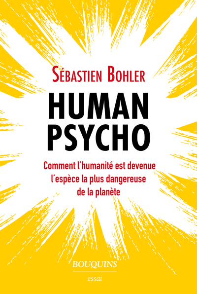 Human Psycho - Comment l'humanité est devenue l'espèce la plus dangereuse de la planète (9782382920794-front-cover)