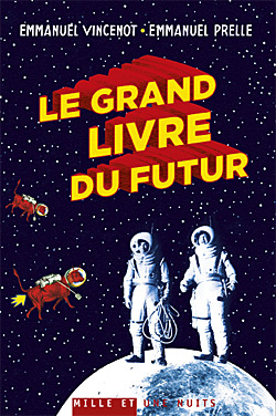 Le Grand Livre du futur : l'avenir comme vous ne l'avez jamais vu (9782755501308-front-cover)